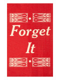 Forget It Posters