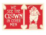 We See the Clown in Other Men Posters We See the Clown in Other Men Posters