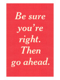 Be Sure You're Right Posters Be Sure You're Right Posters