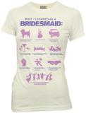 Juniors: Bridesmaids - What I Learned As A Bridesmaid T-shirts