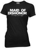 Juniors: Bridesmaids - Maid Of Dishonor T-shirts