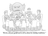 "Kevin, ask your girlfriend to tell us about her holiday traditions." - New Yorker Cartoon Premium Giclee Print by Karen Sneider