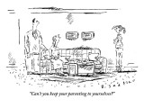 "Can't you keep your parenting to yourselves?" - New Yorker Cartoon Premium Giclee Print by Barbara Smaller