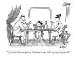 "If you don't have anything profound to say, don't say anything at all." - New Yorker Cartoon Premium Giclee Print by Robert Leighton