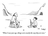 "When I was your age, things were exactly the way they are now." - New Yorker Cartoon Premium Giclee Print by Robert Leighton