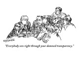 "Everybody sees right through your damned transparency." - New Yorker Cartoon Premium Giclee Print by William Hamilton
