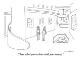 "I love what you've done with your money." - New Yorker Cartoon Premium Giclee Print by Michael Maslin