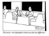 "I'm sorry–our dystopian visions are just too different." - New Yorker Cartoon Premium Giclee Print by Bruce Eric Kaplan