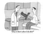 "Does it hurt when I do this?" - New Yorker Cartoon Premium Giclee Print by Peter C. Vey