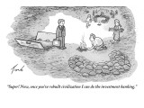 "Super! Now, once you've rebuilt civilization I can do the investment bank…" - New Yorker Cartoon Premium Giclee Print by Tom Toro