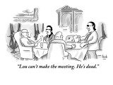 "Lou can't make the meeting. He's dead." - New Yorker Cartoon Premium Giclee Print by Bob Eckstein