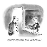 "It's fancy-schmantzy.  I just wanted fancy." - New Yorker Cartoon Premium Giclee Print by Arnie Levin
