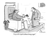 "I try to be royal without being regal." - New Yorker Cartoon Premium Giclee Print by Leo Cullum