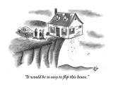 "It would be so easy to flip this house." - New Yorker Cartoon Premium Giclee Print by Frank Cotham