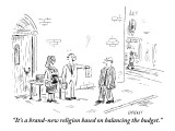 "It's a brand-new religion based on balancing the budget." - New Yorker Cartoon Premium Giclee Print by David Sipress
