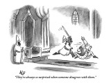"They're always so surprised when someone disagrees with them." - New Yorker Cartoon Premium Giclee Print by Frank Cotham