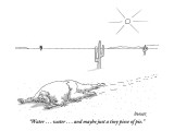 "Water . . . water . . . and maybe just a tiny piece of pie." - New Yorker Cartoon Premium Giclee Print by Jack Ziegler