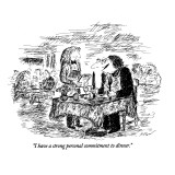 "I have a strong personal commitment to dinner." - New Yorker Cartoon Premium Giclee Print by Edward Koren