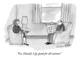 "Yes, Harold, I do speak for all women." - New Yorker Cartoon Premium Giclee Print by Victoria Roberts
