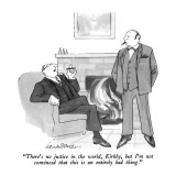"There's no justice in the world, Kirkby, but I'm not convinced that this …" - New Yorker Cartoon Premium Giclee Print by J.B. Handelsman