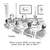 "Please welcome R70X, our first board member from the ranks of labor." - New Yorker Cartoon Premium Giclee Print by Henry Martin