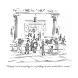 "The proof was in the pudding, but the pudding was ruled inadmissible as e…" - New Yorker Cartoon Premium Giclee Print by Michael Maslin