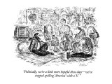 "Politically, we're a little more hopeful these days—we've stopped spellin… Premium Giclee Print by Edward Koren