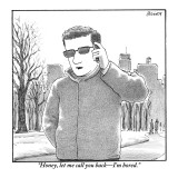 "Honey, let me call you back—I'm bored." - New Yorker Cartoon Premium Giclee Print by Harry Bliss