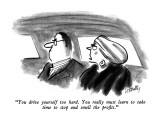"You drive yourself too hard.  You really must learn to take time to stop …" - New Yorker Cartoon Premium Giclee Print by Donald Reilly