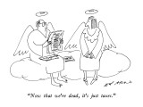 "Now that we're dead, it's just taxes." - New Yorker Cartoon Premium Giclee Print by Ed Arno