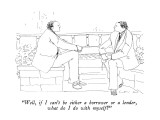 "Well, if I can't be either a borrower or a lender, what do I do with myself?" - New Yorker Cartoon Premium Giclee Print by Richard Cline