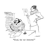 "Good, but not immortal." - New Yorker Cartoon Premium Giclee Print by Al Ross