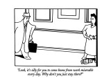 "Look, it's silly for you to come home from work miserable every day.  Why…" - New Yorker Cartoon Premium Giclee Print by Bruce Eric Kaplan