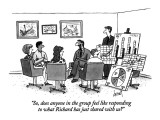 "So, does anyone in the group feel like responding to what Richard has jus…" - New Yorker Cartoon Premium Giclee Print by Tom Cheney