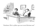 "Gentlemen: This is a follow-up on our recent Christmas card." - New Yorker Cartoon Premium Giclee Print by Mike Twohy