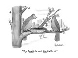 "Hey, I built the nest. You feather it." - New Yorker Cartoon Premium Giclee Print by Leo Cullum