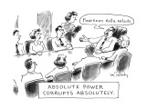 Absolute Power Corrupts Absolutely: - New Yorker Cartoon Premium Giclee Print by Mike Twohy