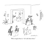 "Well, enough about us—let's talk about them." - New Yorker Cartoon Premium Giclee Print by Michael Maslin