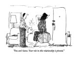 "You can't leave.  Your role in this relationship is pivotal." - New Yorker Cartoon Premium Giclee Print by Robert Weber