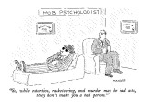 "So, while extortion, racketeering, and murder may be bad acts, they don't…" - New Yorker Cartoon Premium Giclee Print by Robert Mankoff