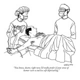 "You know, doctor, right now I'd really prefer if your sense of humor were…" - New Yorker Cartoon Premium Giclee Print by Alex Gregory
