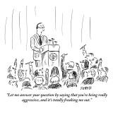 "Let me answer your question by saying that you're being really aggressive…" - New Yorker Cartoon Premium Giclee Print by David Sipress
