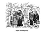They're museum quality!" - New Yorker Cartoon Premium Giclee Print by Edward Koren