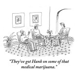 "They've got Hank on some of that medical marijuana." - New Yorker Cartoon Premium Giclee Print by Mick Stevens