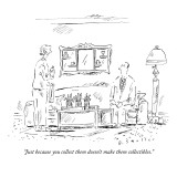 "Just because you collect them doesn't make them collectibles." - New Yorker Cartoon Premium Giclee Print by Barbara Smaller