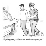 "Anything you say with an accent may be used against you." - New Yorker Cartoon Premium Giclee Print by Paul Noth