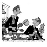 "It would be nice if we had marriage equality within our marriage." - New Yorker Cartoon Premium Giclee Print by William Haefeli