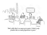 "And, while there's no reason yet to panic, I think it only prudent that w…" - New Yorker Cartoon Premium Giclee Print by Robert Mankoff