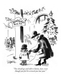 "You should go and talk to Santa, dear, even though you feel he screwed yo…" - New Yorker Cartoon Premium Giclee Print by Donald Reilly