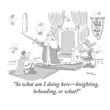 "So what am I doing here—knighting, beheading, or what?" - New Yorker Cartoon Premium Giclee Print by Mark Thompson